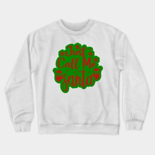 Christmas 13 - Just call me Santa Crewneck Sweatshirt